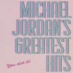 Michael Jordan's Greatest Hits thumbnail