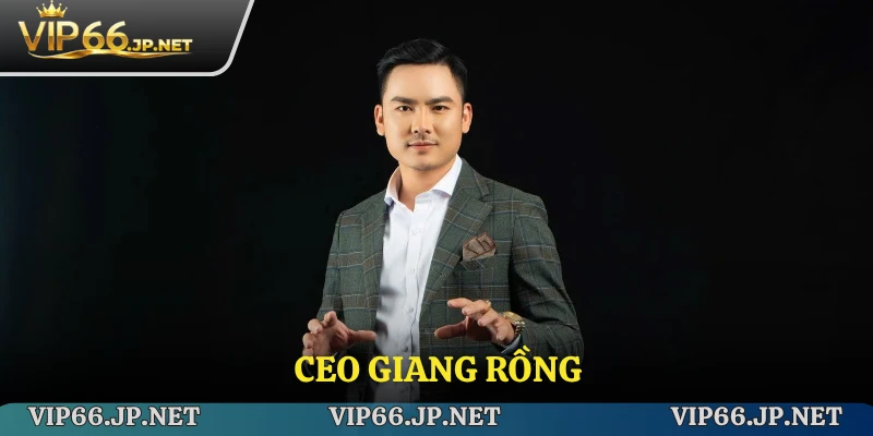 CEO Giang Rồng - Người Sáng Lập Tài Ba Của Nhà Cái VIP66 thumbnail