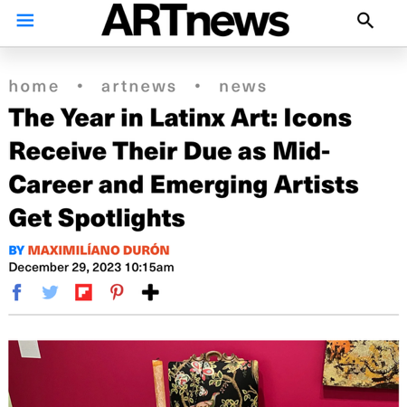 The Year in Latinx Art: Icons Receive Their Due as Mid-Career and Emerging Artists Get Spotlights thumbnail