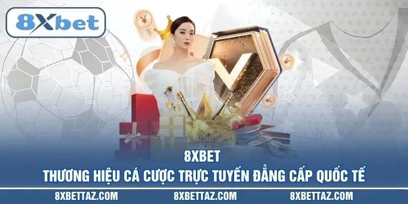 8XBET - Thương Hiệu Cá Cược Trực Tuyến Đẳng Cấp Quốc Tế thumbnail