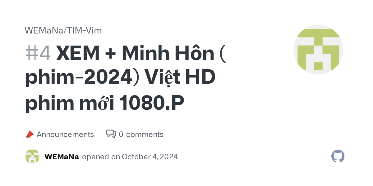 XEM + Minh Hôn ( phim-2024) Việt HD phim mới 1080.P · WEMaNa/TIM-Vim · Discussion #4 thumbnail