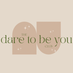 The Dare to Be YOU Club - JOIN HERE thumbnail