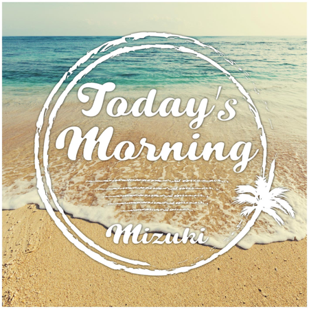 MIZUKI - TODAY'S MORNING thumbnail