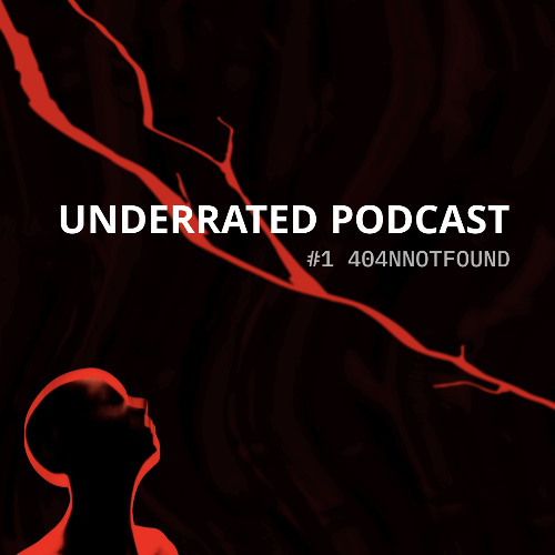 Underrated Podcast #1 - 404NOTFOUND thumbnail