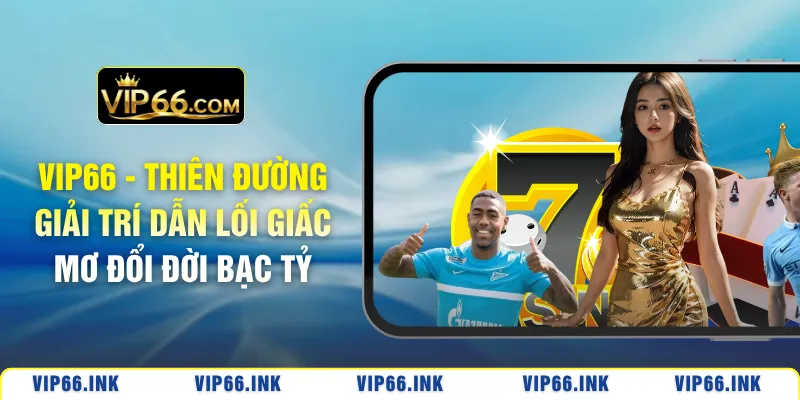 VIP66 - Thiên đường giải trí Vip66.com Uy Tín Top 1 Việt Nam 2026 thumbnail