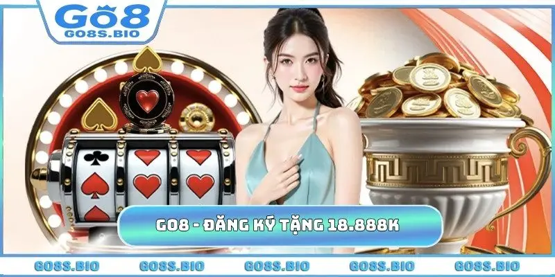 GO8 | Link vào GO8 casino mới nhất tặng ưu đãi 588K miễn phí thumbnail