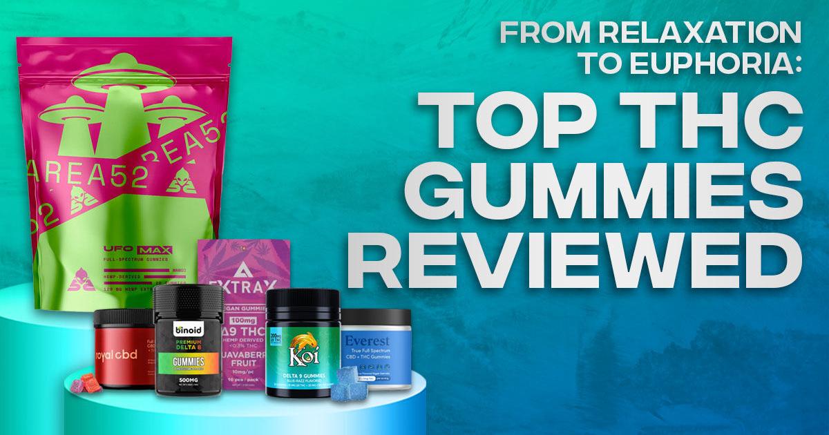 From Relaxation to Euphoria: Top THC Gummies Reviewed thumbnail