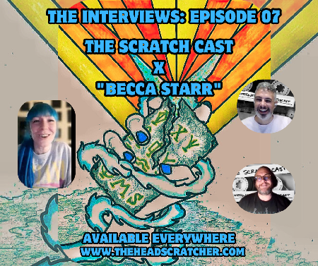 Interview: "The Scratch Cast x Becca Starr" - The Scratch Cast: The Interviews - Episode 07 thumbnail