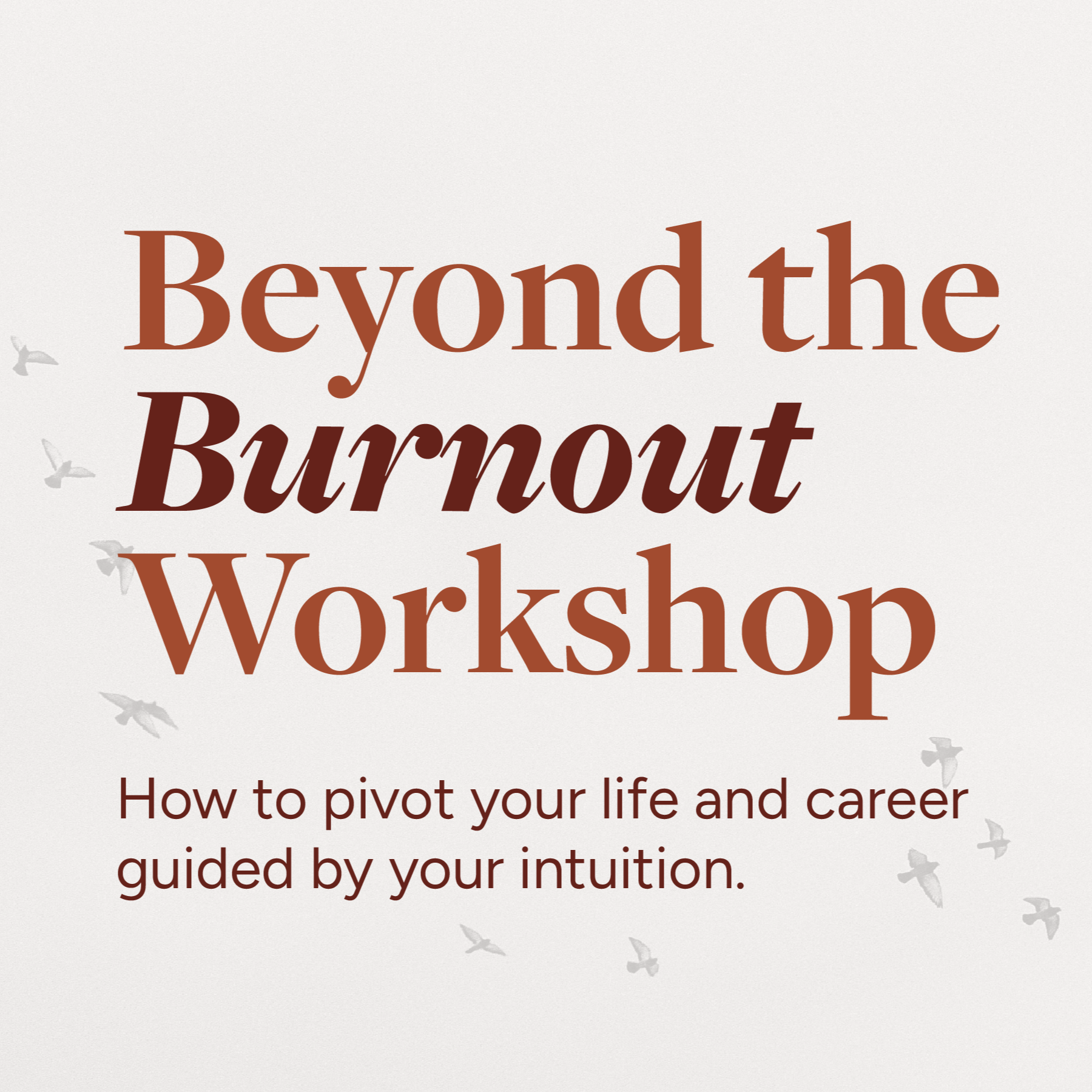 10/15/25: In Person Beyond the Burnout Workshop: How to Pivot Your Life and Career Guided By Your Intuition thumbnail