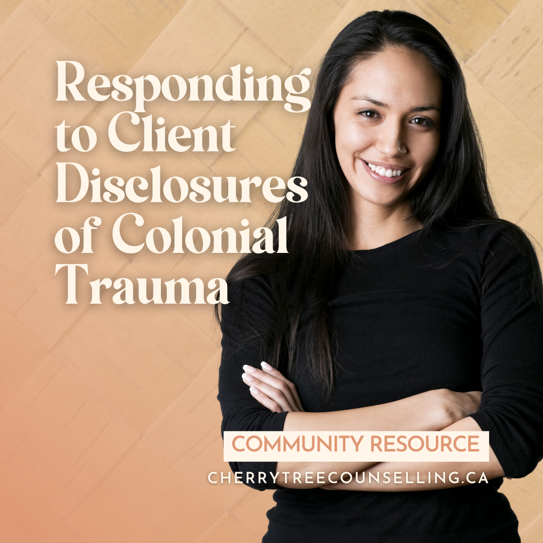 Responding to Client Disclosures of Colonial Trauma: A Brief Practice Guide for Clinicians — Cherry Tree Counselling thumbnail