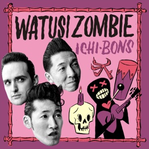 Ichi-Bons “Watusi Zombie” thumbnail