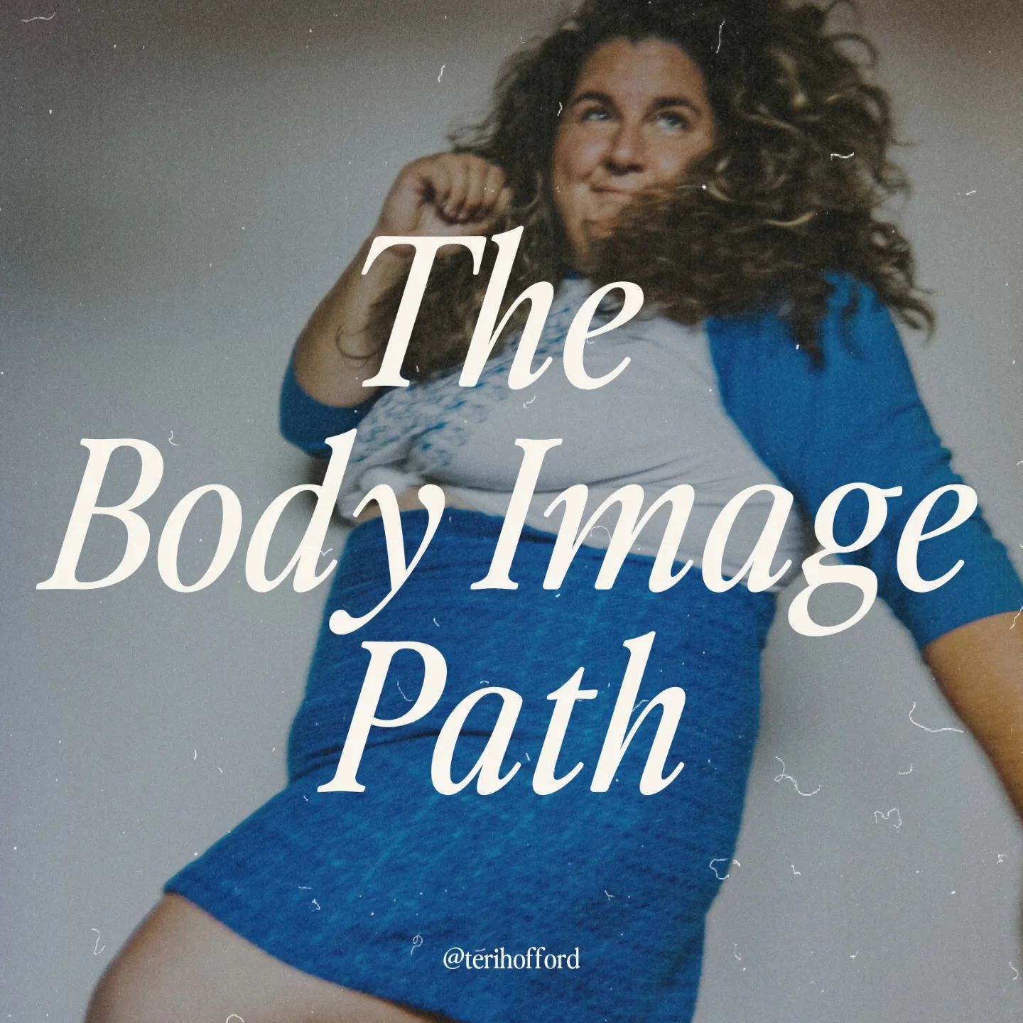 💙THE BODY IMAGE PATH💙

When you head to my website at terihofford.com you will be confronted with the fact that I do 100