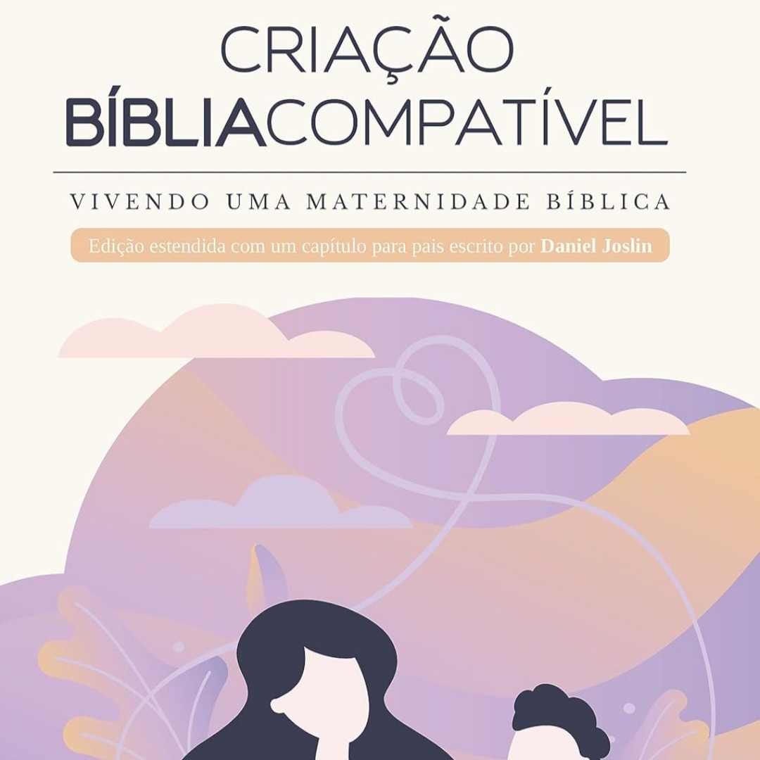 Criação Bíblia Compatível: Vivendo uma Maternidade Bíblica thumbnail
