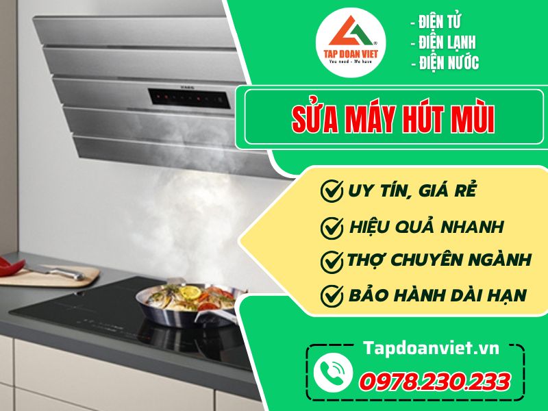 Sửa chữa máy hút mùi tại nhà Hà Nội, thợ giỏi sửa 24h/7 thumbnail