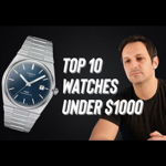 The Top 10 Watches Under $1000 thumbnail