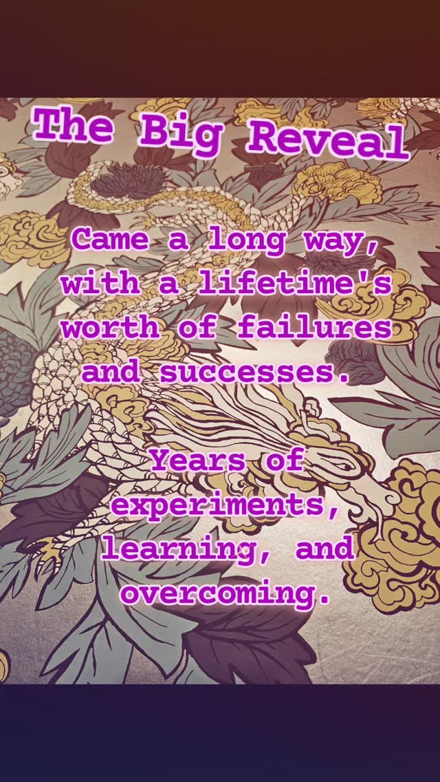 The Big Reveal
Came a long way, with a lifetime's worth of failures and successes. Years of experiments, learning, and o