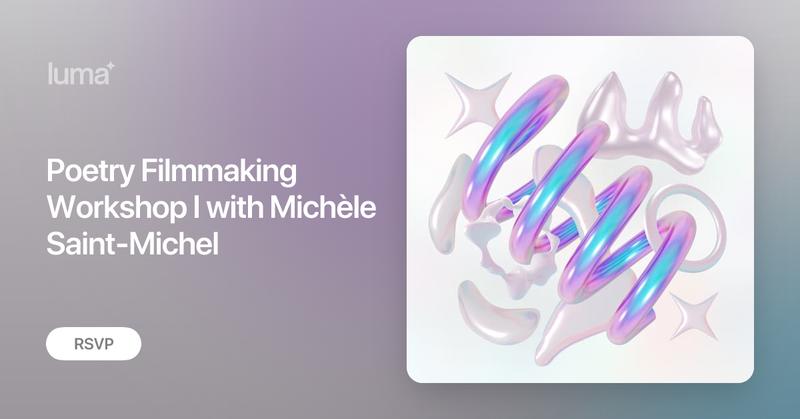 Poetry Filmmaking Workshop I with Michèle Saint-Michel thumbnail