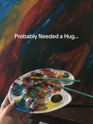 Probably Needed a Hug but I made some art instead. Art has helped me through every time I have felt truly and completely