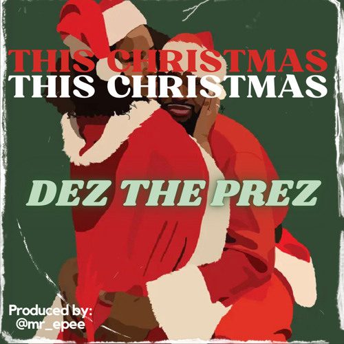 Dez The Prez  “This Christmas” thumbnail