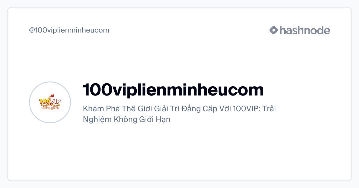 100viplienminheucom (@100viplienminheucom) | Hashnode thumbnail