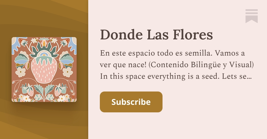 Donde Las Flores | Dora Cuenca | Substack thumbnail