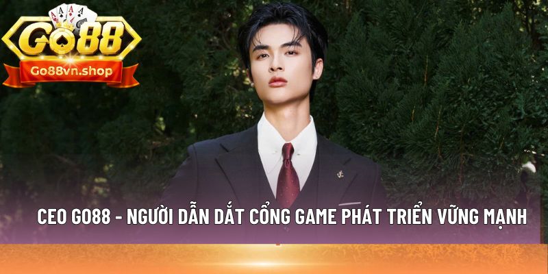 Ceo Go88 - Người dẫn dắt cổng game phát triển vững mạnh thumbnail