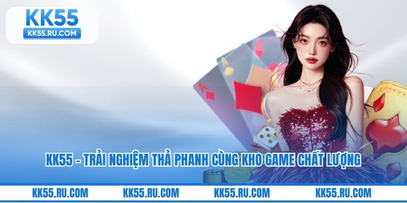 KK55 - Trải Nghiệm Thả Phanh Cùng Kho Game Chất Lượng thumbnail