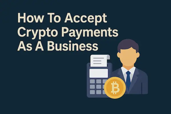 How To Accept Crypto Payments As A Business in 2025 – Guide thumbnail