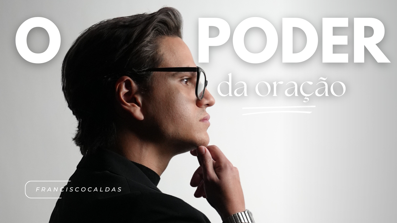 O PODER DA ORAÇÃO COM FRANCISCO CALDAS  thumbnail