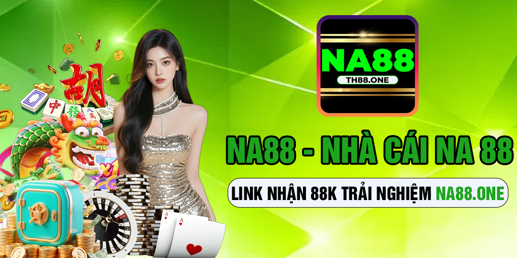 NA88 - Nhà Cái NA888 - Link Nhận 88k Trải Nghiệm NA 88 thumbnail