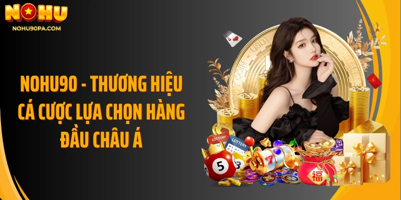NOHU90 DVDJ | Cổng Game Nổ Hũ Đổi Thưởng Đẳng Cấp Châu Á 2026 thumbnail