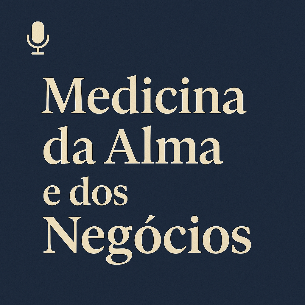 PODCAST MEDICINA DA ALMA E DOS NEGÓCIOS thumbnail