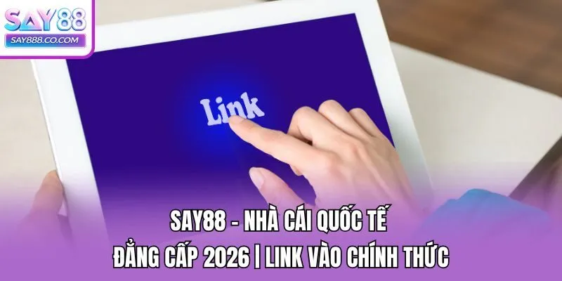 Say88 - Nhà Cái Quốc Tế Đẳng Cấp 2026 | ĐN NẠP RÚT 3S thumbnail