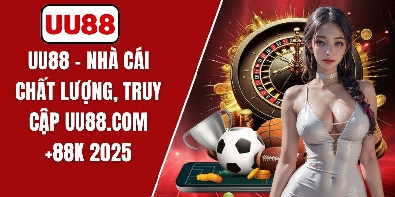 UU88 - Nhà Cái Chất Lượng, Truy Cập UU88.COM +88k 2025 thumbnail