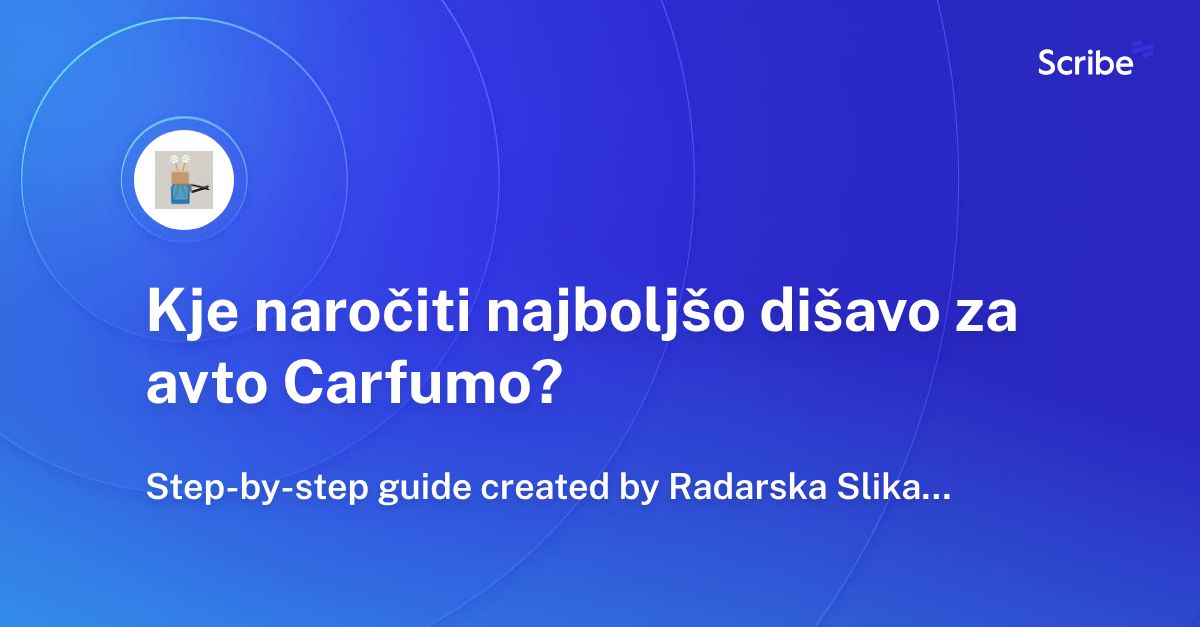 Kje naročiti najboljšo dišavo za avto Carfumo? | Scribe thumbnail
