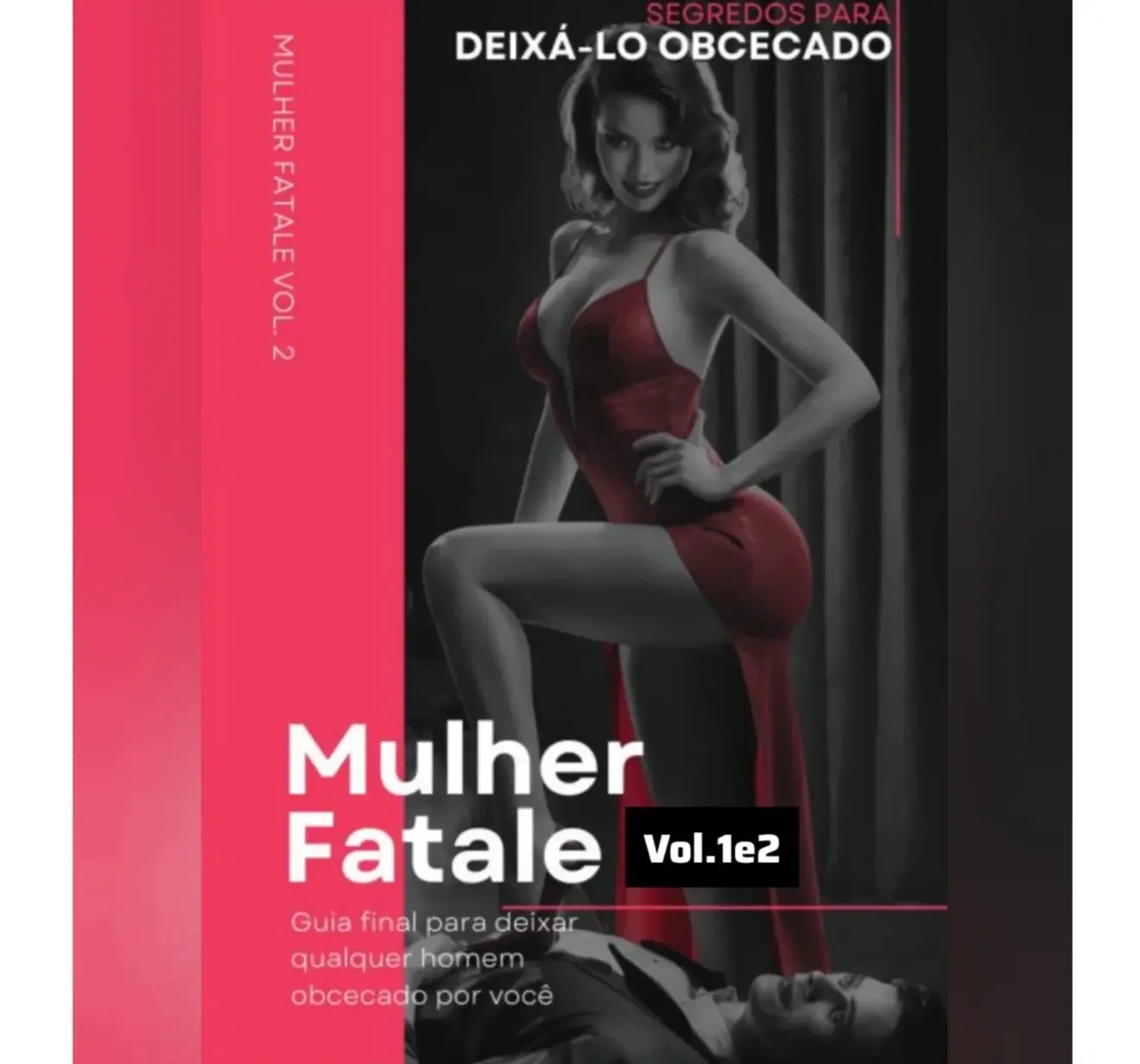 Livro Digital - Mulher Fatale _Vol.1e2 | Aprenda a Agir com Confiança e Astúcia em Diversas Situações, Decifrando os Segredos da Mente Masculina. thumbnail