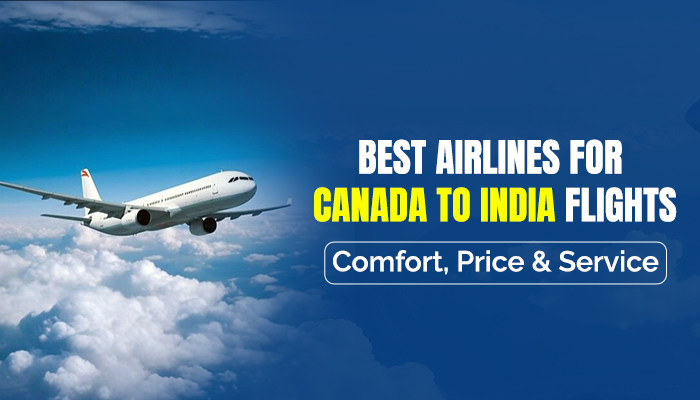 Best Airlines for Canada to India Flights – Comfort, Price & Service thumbnail