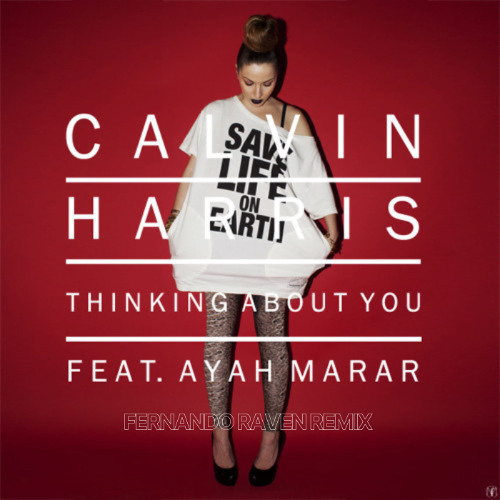 Calvin Harris - Thinking About You ft. Ayah Marar (Fernando Raven Remix) thumbnail