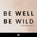 Listen on Spotify • Be Well Be Wild Podcast thumbnail