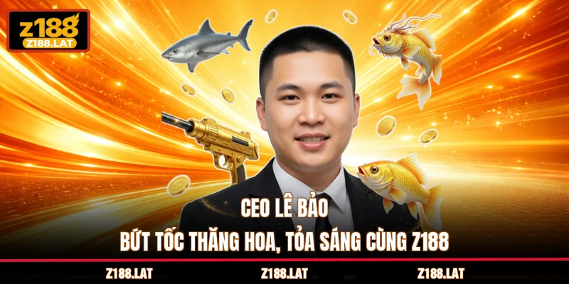 CEO Lê Bảo - Bứt Tốc Thăng Hoa, Tỏa Sáng Cùng Nhà Cái Z188 thumbnail