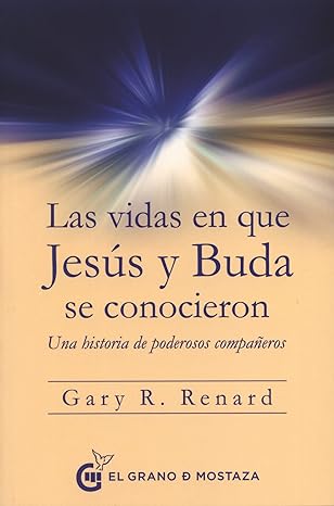 Las vidas en que Jesús y Buda se conocieron: Una historia de poderosos compañeros (Spanish Edition) thumbnail