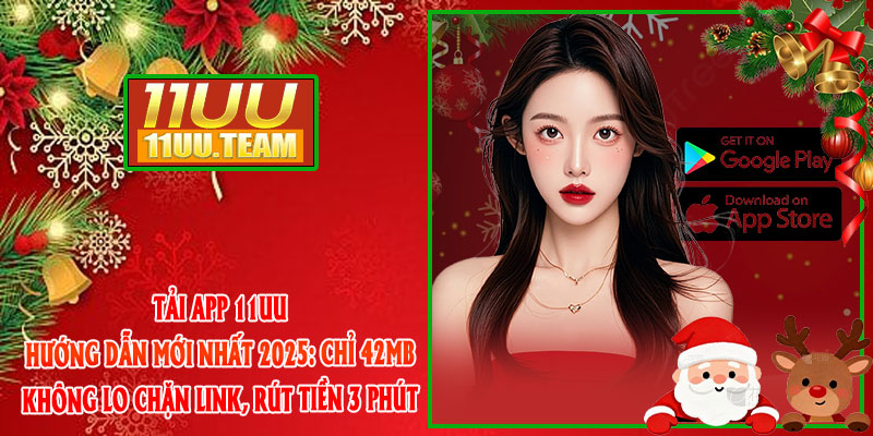Tải App 11UU – Hướng Dẫn Mới Nhất 2025: Chỉ 42MB, Không Lo Chặn Link, Rút Tiền 3 Phút thumbnail
