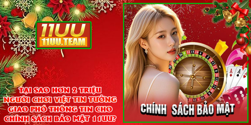 Chính Sách Bảo Mật 11UU – Cam Kết Bảo Vệ Thông Tin Người Chơi Tuyệt Đối 2025 thumbnail
