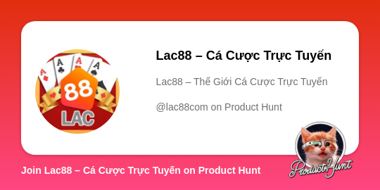  Lac88 – Cá Cược Trực Tuyến 's profile on Product Hunt | Product Hunt thumbnail