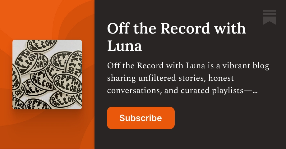 Off the Record with Luna | Substack thumbnail