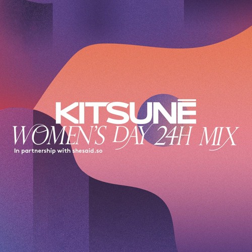 Kitsuné Musique Women’s Day Mix in partnership with shesaid.so | DJ Kade thumbnail