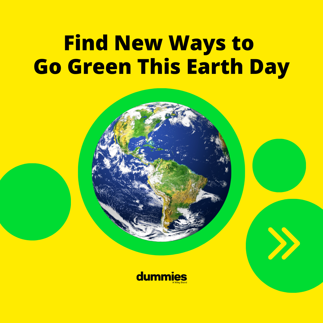 Find New Ways to Go Green This Earth Day | dummies thumbnail