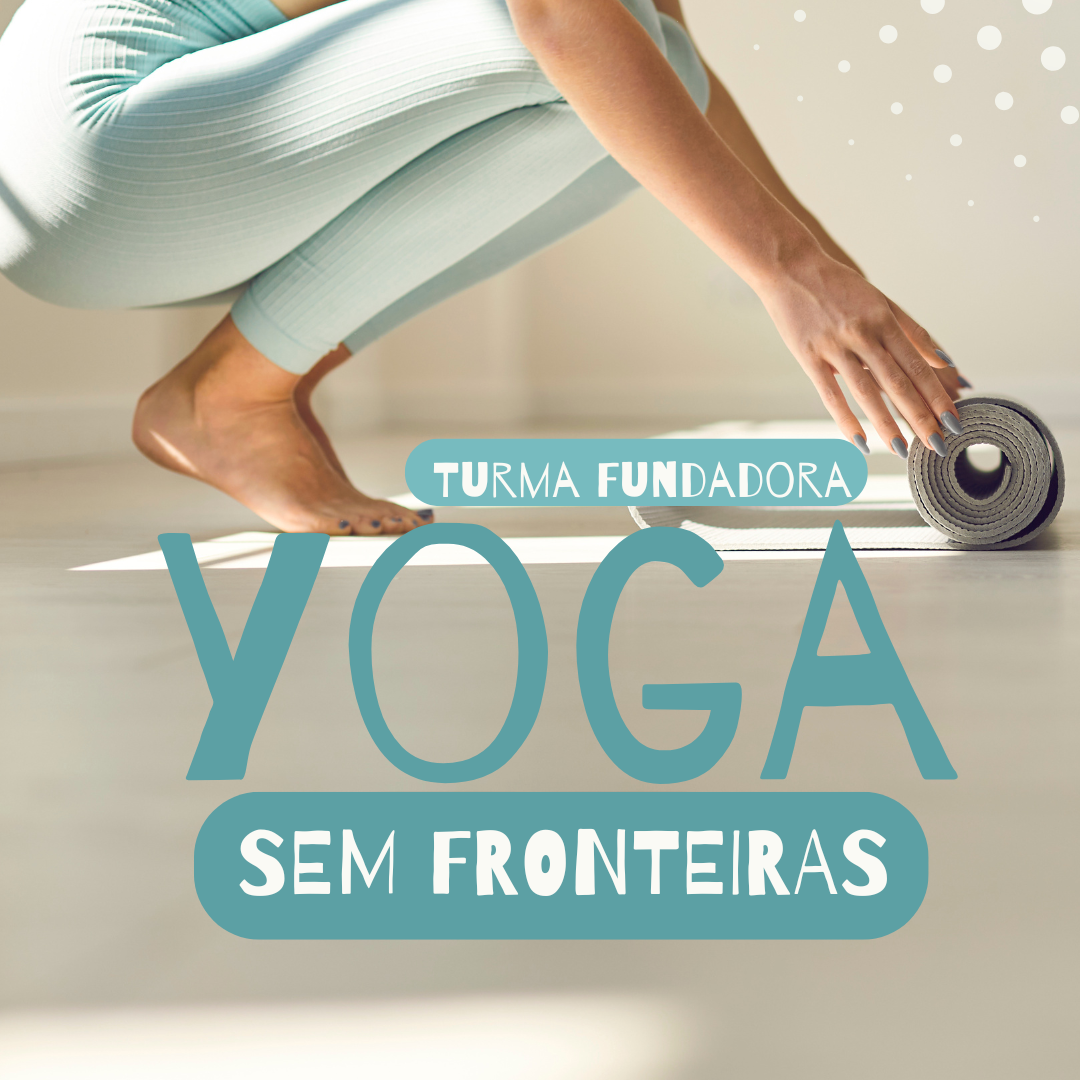 YOGA SEM FRONTEIRAS - Sem barreiras de lugar, corpo, tempo ou rotina. thumbnail