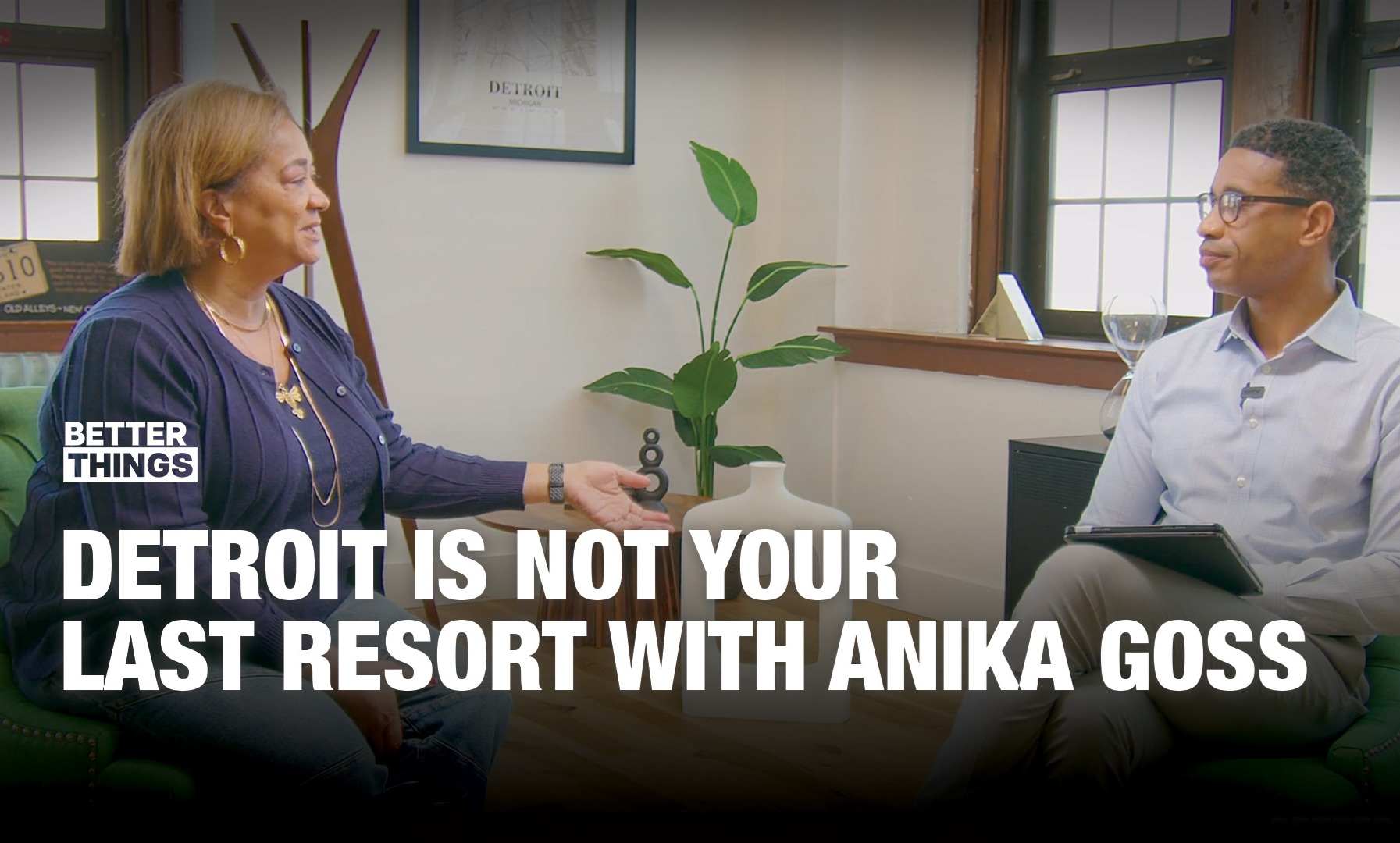 Better Things Podcast: Detroit is NOT Your Last Resort with Anika Goss thumbnail