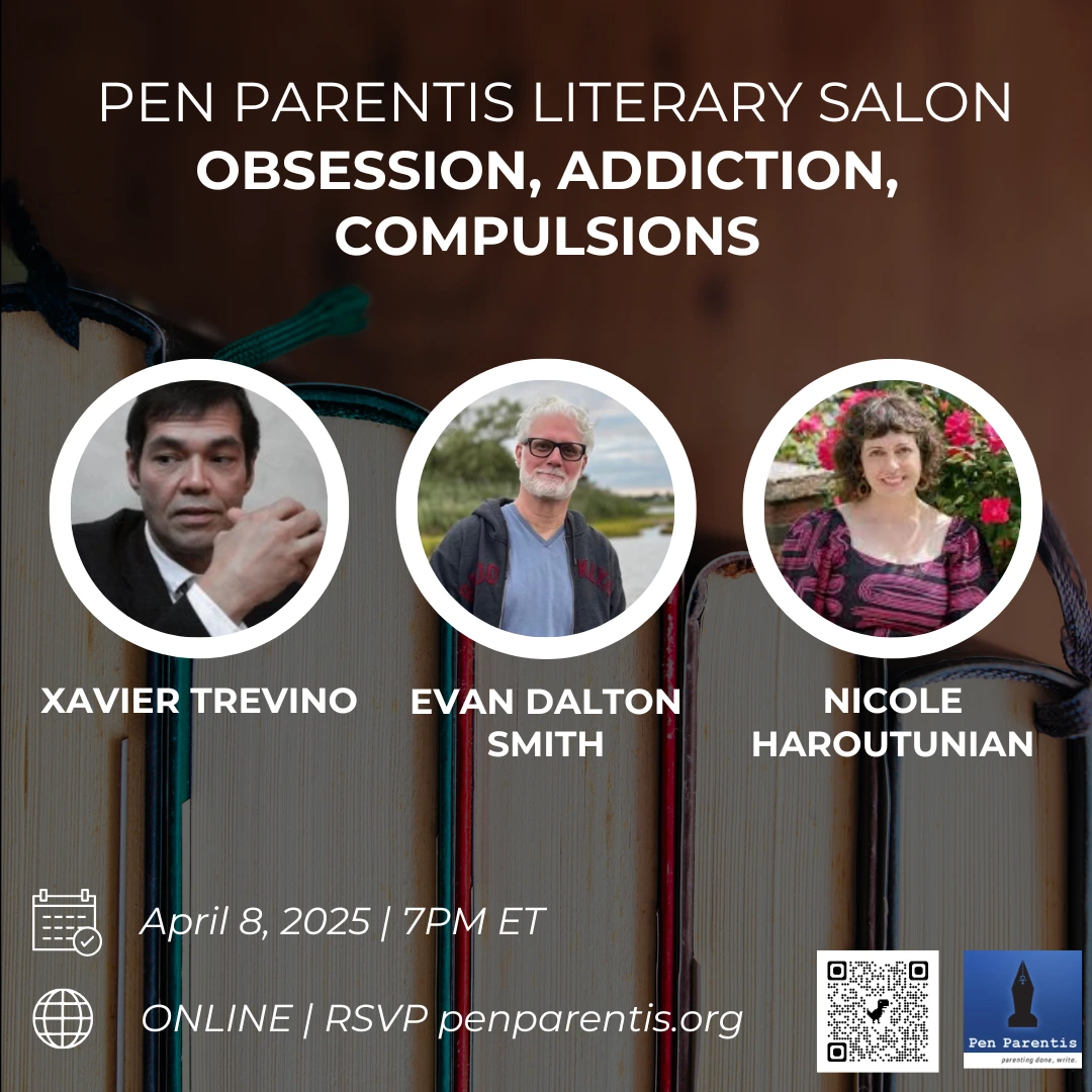 Video - Pen Parentis Literary Salon: Obsession, Addiction, Compulsions. A reading and conversation with Xavier Trevino, Evan Dalton Smith, and Nicole Haroutunian, April 8, 2025 thumbnail